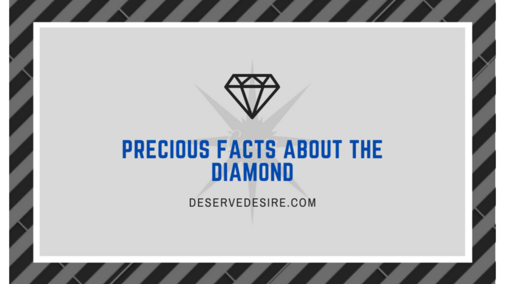 Precious Facts About The Diamond